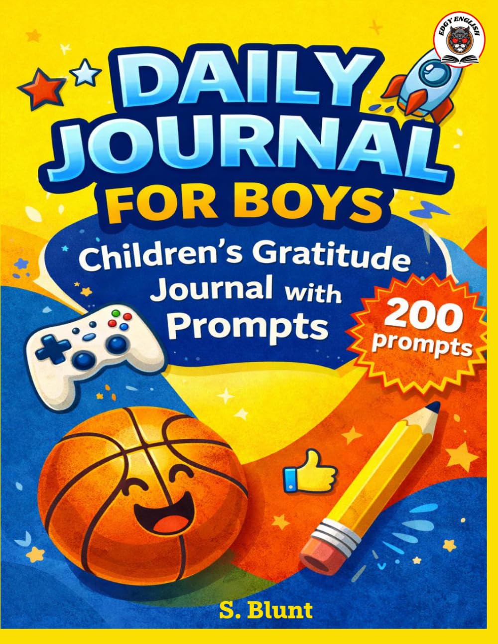 Daily Journal For Boys: Children's Gratitude Journal with Prompts: 200 Prompts