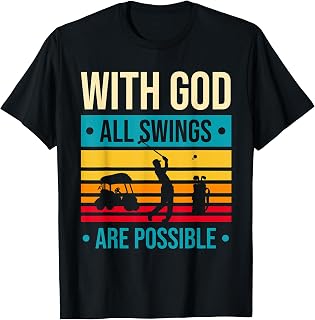 Funny Christian Golf Gift – With God All Swings Are Possible T-Shirt