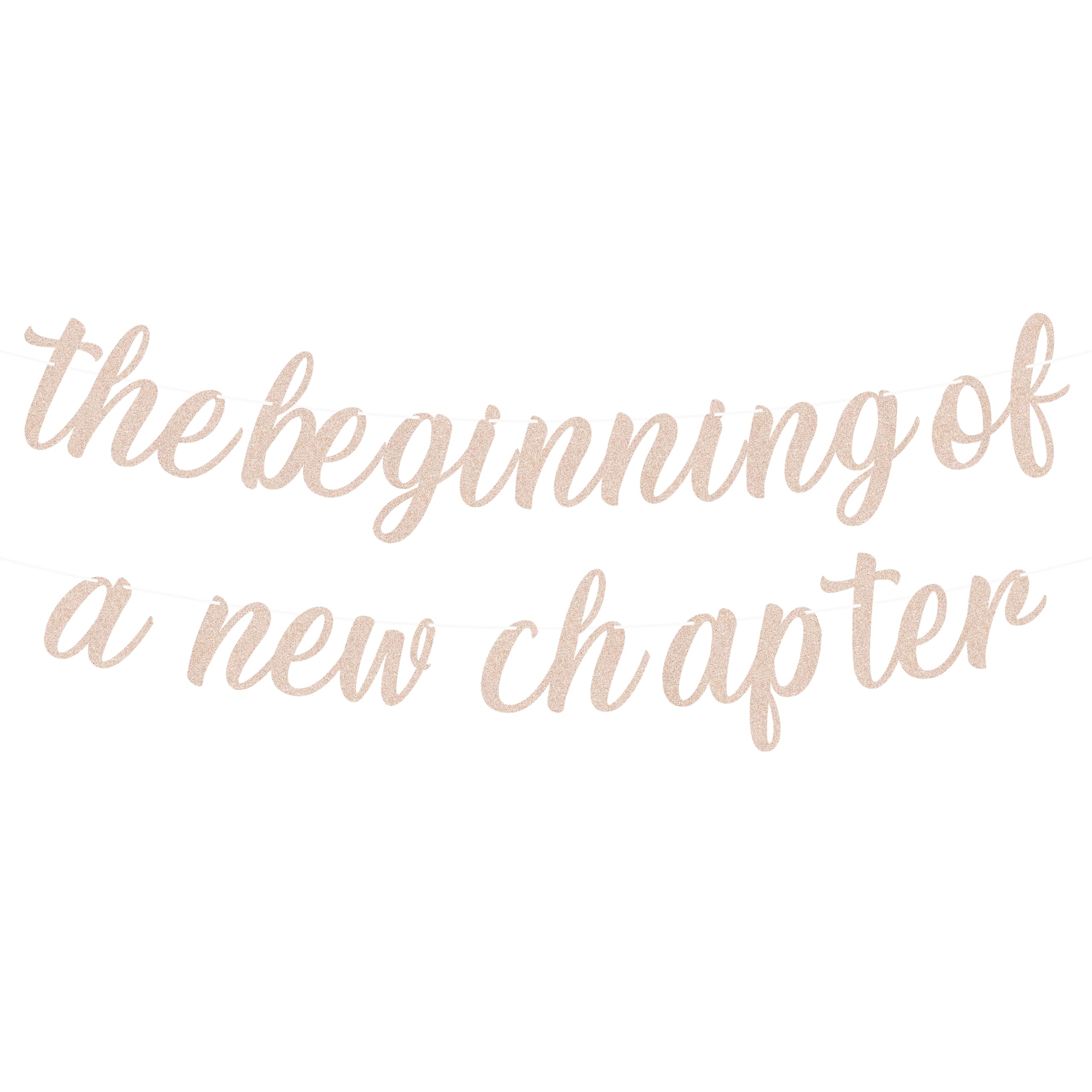 Pre-Strung The Beginning of A New Chapter Banner - Rose Gold Glitter Farewell Party Decoration Supplies, Perfect for Graduation/Happy Retirement/