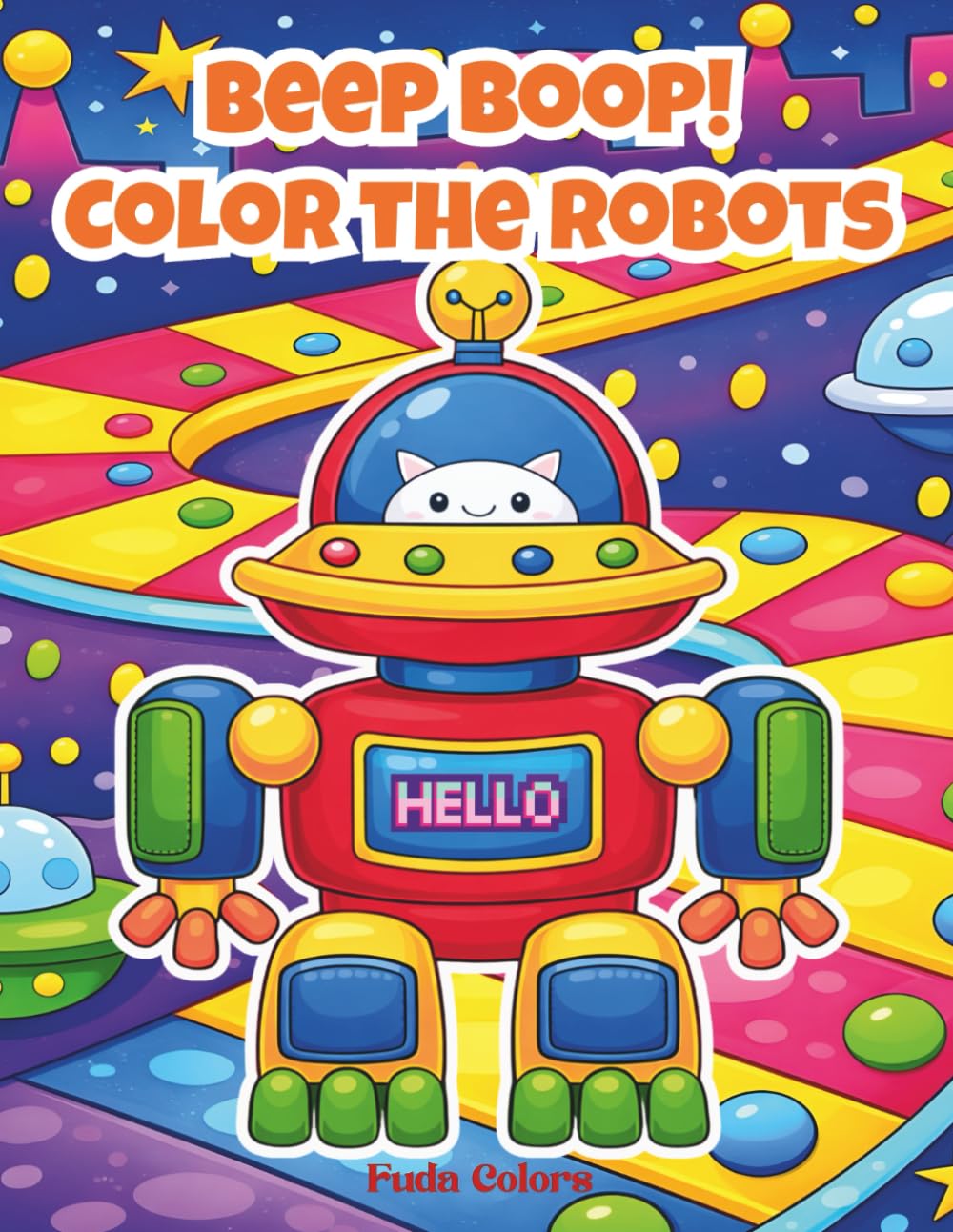 Beep Boop! Color the Robots: Robot Coloring Book for Kids Ages 5–10 | Fun and Easy Coloring Pages for Boys and Girls