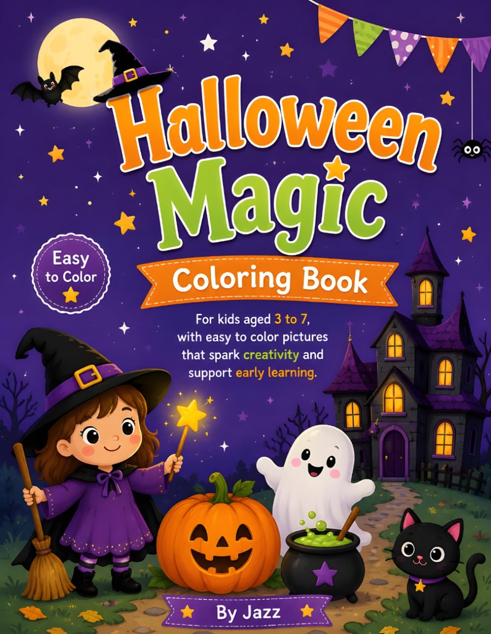 Halloween Magic Coloring Book for Kids: Cute and Spooky Halloween Coloring Pages for Boys and Girls Ages 3–7 with Pumpkins, Ghosts, Bats, Witches, Candy, and Friendly Monsters