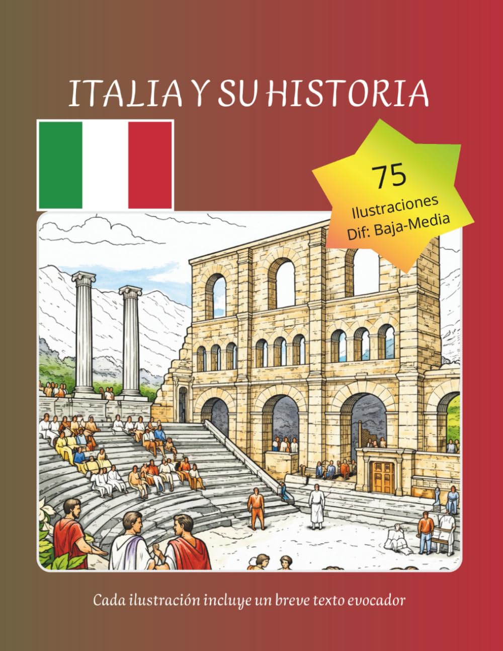 Italia y su Historia para Colorear: 75 Monumentos y Paisajes para Relajarse sin Prisa: viaje artístico por Italia y su Historia con ilustraciones ... y espacio para escribir y desconectar