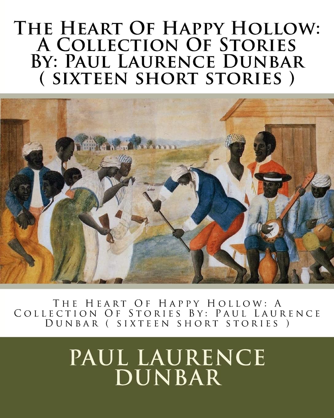 The Heart Of Happy Hollow: A Collection Of Stories By: Paul Laurence Dunbar ( sixteen short stories )