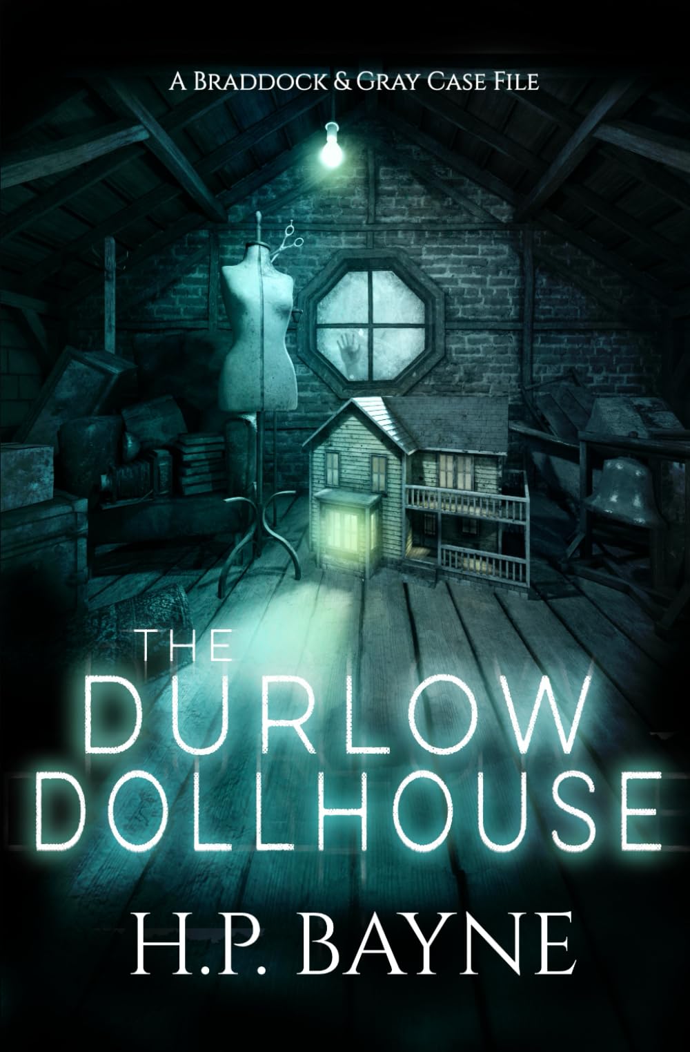 The Durlow Dollhouse (The Braddock & Gray Case Files)