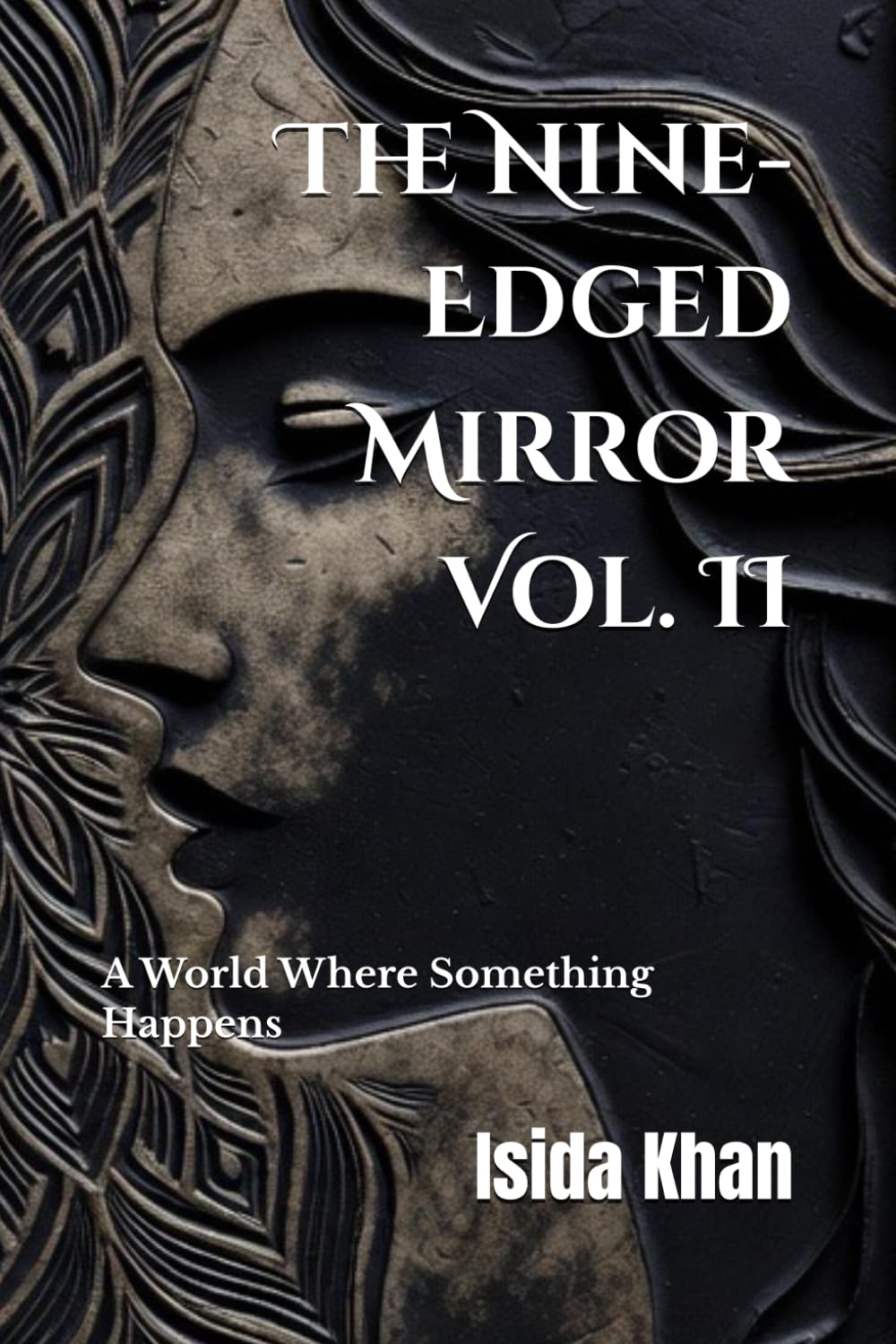 The Nine-Edged Mirror, Volume II: A World Where Something Happens