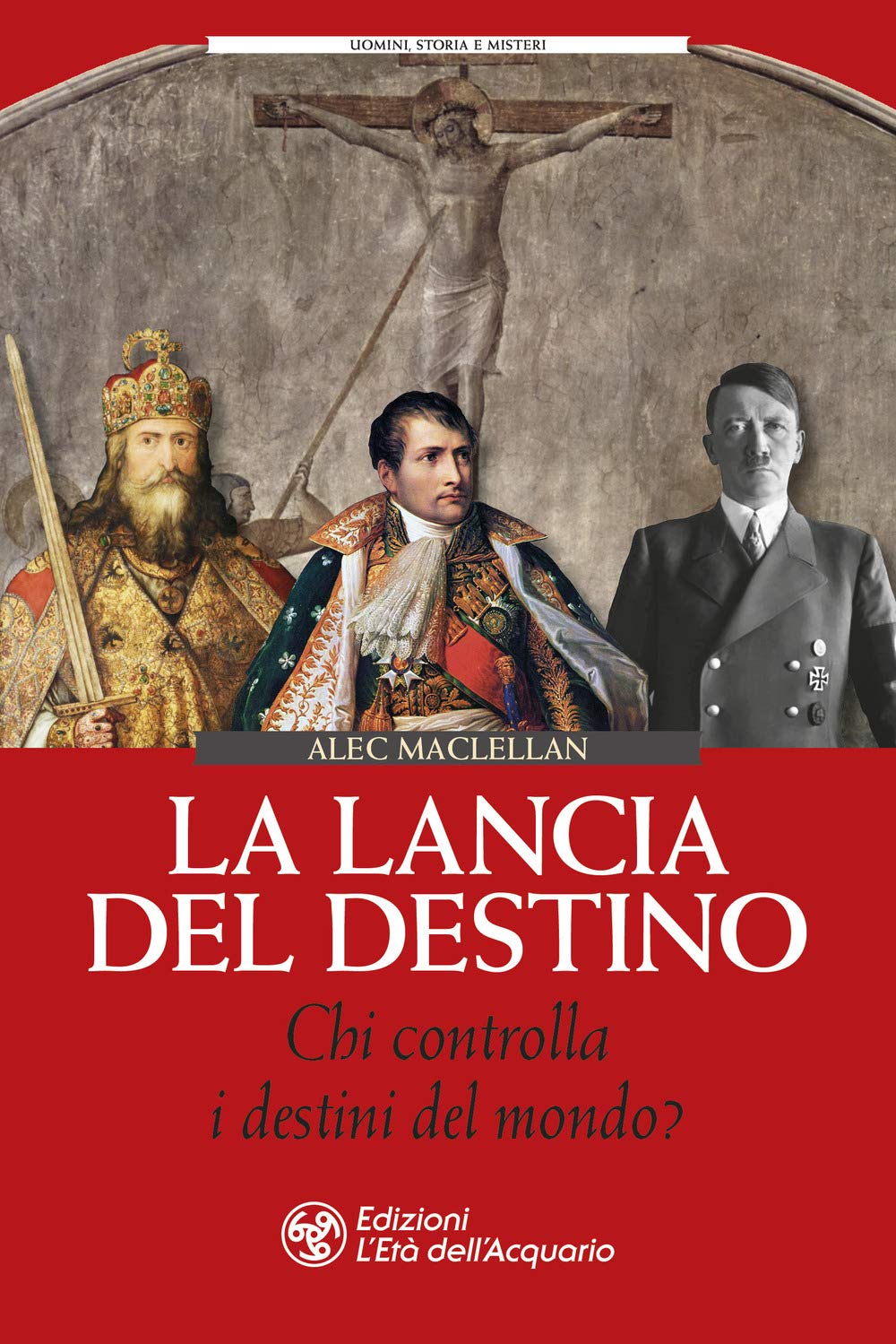 La Lancia Del Destino. Chi Controlla I Destini Del Mondo? - 4