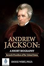 Andrew Jackson: A Short Biography : Seventh President of the United States (30 Minute Book Series)