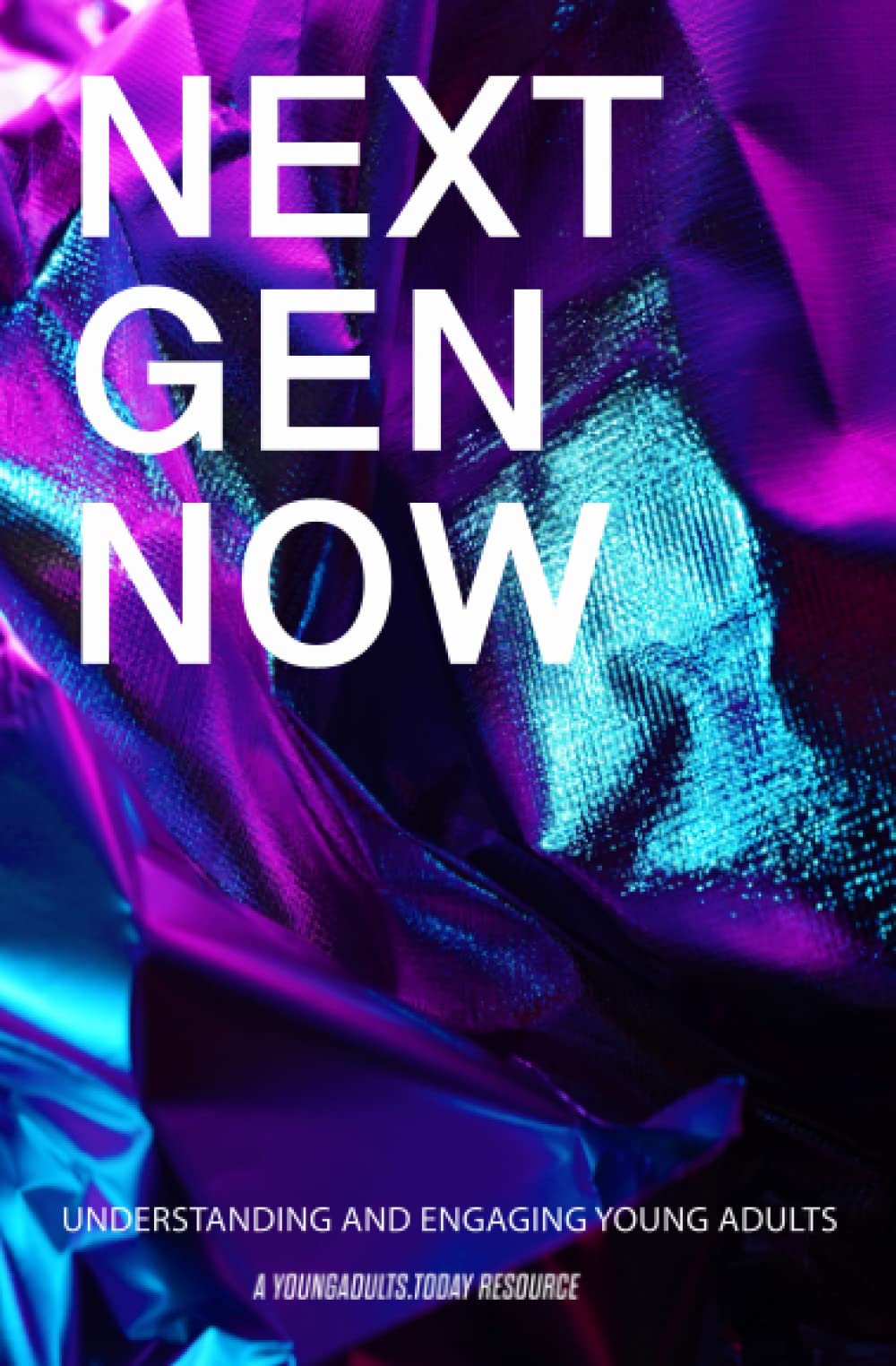 NEXT GEN NOW: Understanding & Engaging Young Adults