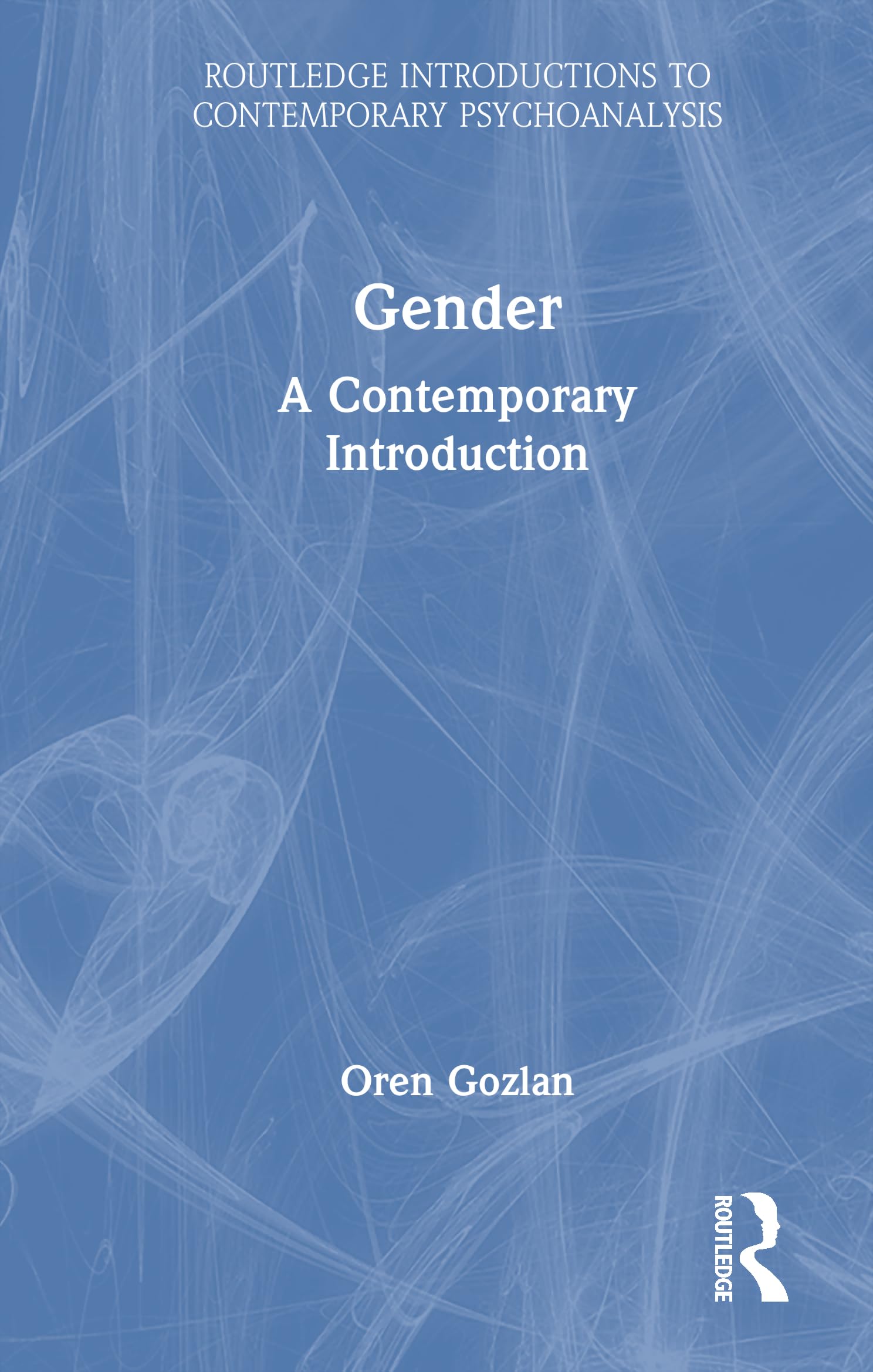 Gender: A Contemporary Introduction (Routledge Introductions to Contemporary Psychoanalysis)