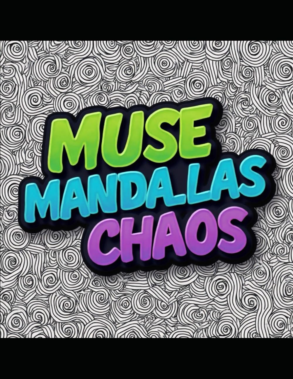 MUSE MANDALAS: CHAOS: vol 5 (MUSE MANDALAS: Mandalas for Peace of Mind)