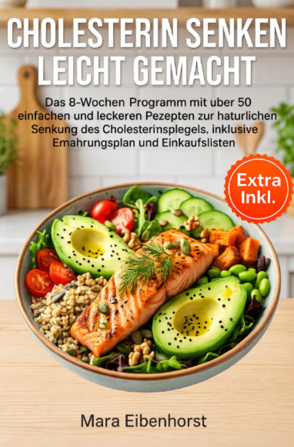 Cholesterin Senken Leicht Gemacht: Das 8-Wochen-Programm mit über 50 einfachen und leckeren Rezepten zur natürlichen Senkung des Cholesterinspiegels, inklusive Ernährungsplan und Einkaufslisten.