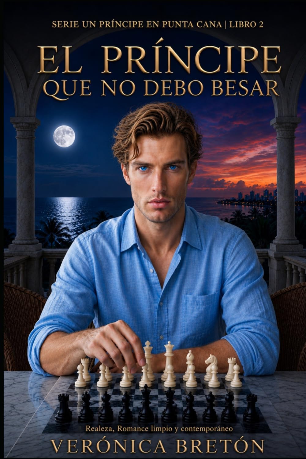 El Príncipe que no debo Besar: Un romance de realeza y noviazgo falso: 2 (Un Principe en Punta Cana)