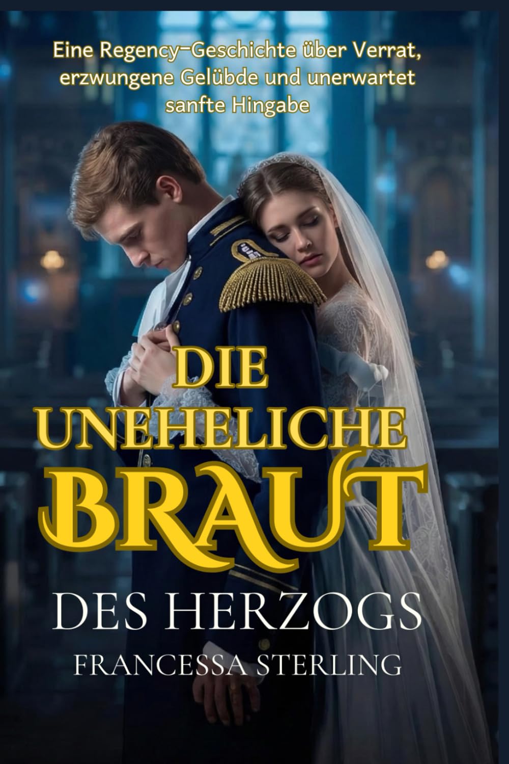 Die uneheliche Braut des Herzogs: Ein leidenschaftlicher Regency-Liebesroman über einen gezeichneten Herzog, eine verborgene Tochter und eine gefährliche Zweckehe (Das Versprechen des Offiziers)