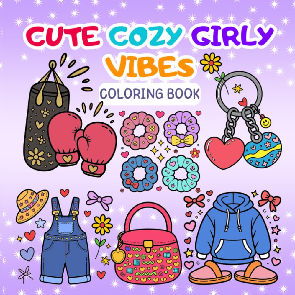 Cute Cozy Girly Vibes Coloring Book: Fashion, Outfits, Adorable Items for Relaxation, Creative Expression and Stress Relief