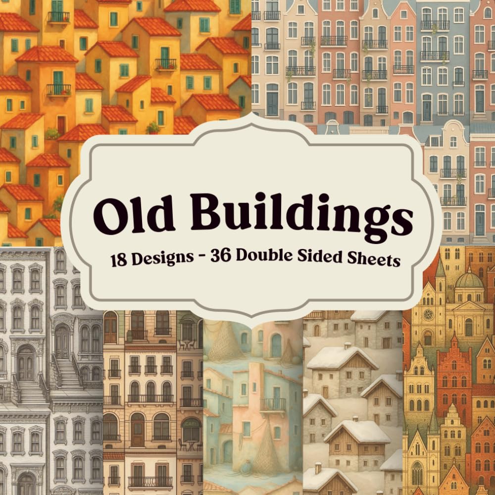 Old Buildings Scrapbook Paper for Junk Journals and Collage: Weathered architecture, aged textures, and vintage-style backgrounds for paper crafting