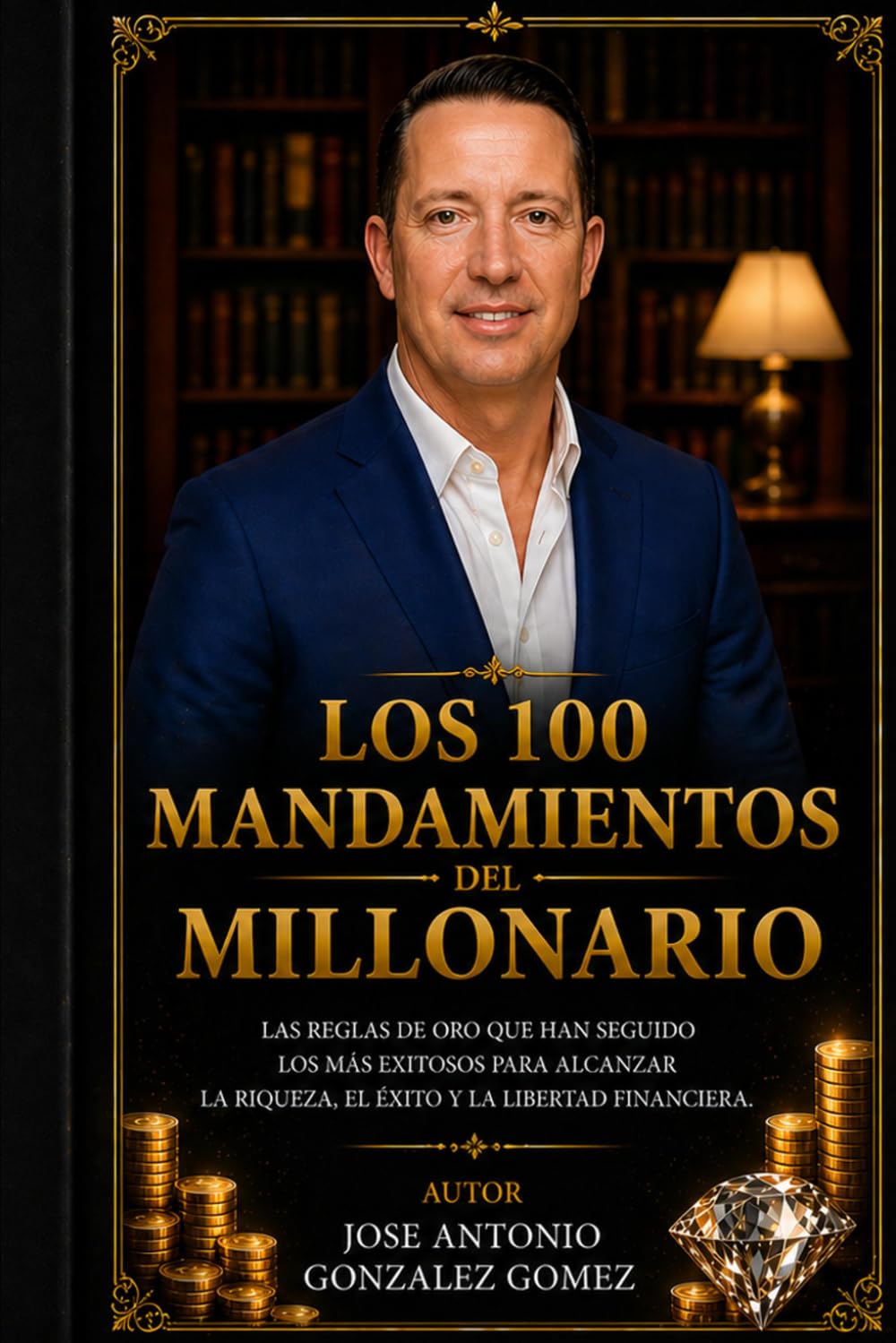 Los 100 mandamientos de los millonarios: Los secretos de los más ricos