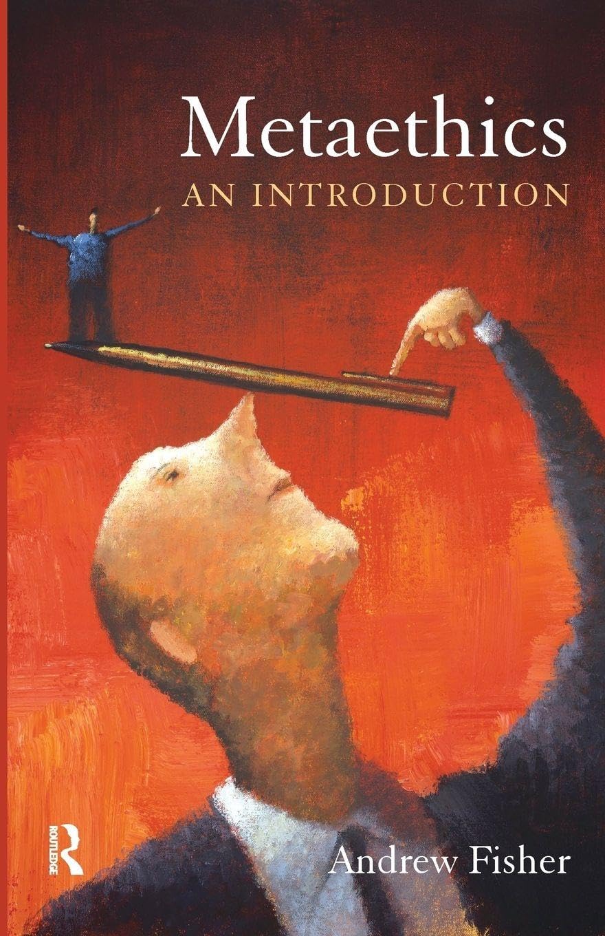 Metaethics: An Introduction by Andrew Fisher (Paperback, 2014)