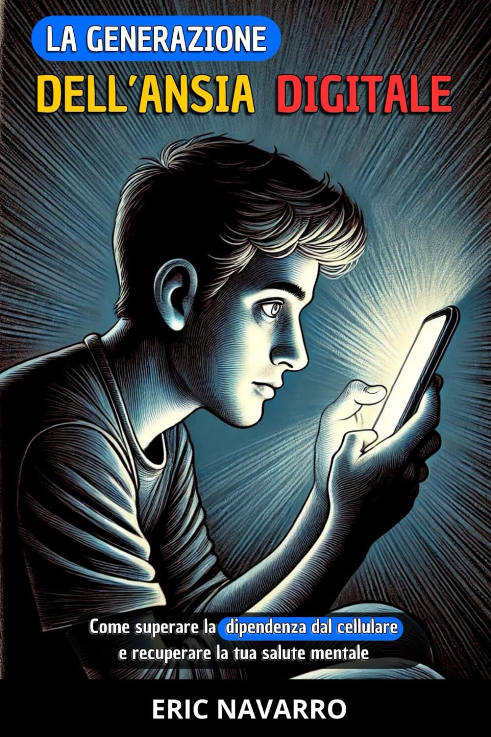 La generazione dell’Ansia Digitale: Come superare la dipendenza dal cellulare e recuperare la tua salute mentale. abitudini ed esercizi per disconnetterti dai social network