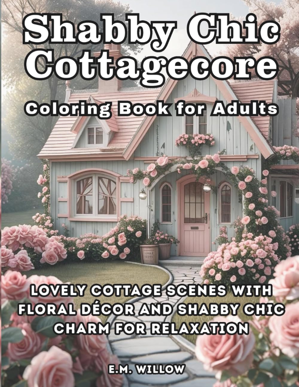 Shabby Chic Cottagecore Coloring Book: Relaxing shabby chic cottagecore coloring book with floral home interiors, vintage décor, and cozy cottage scenes for adults (Cottagecore Coloring Series)
