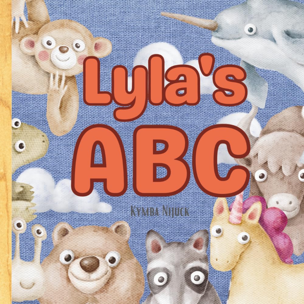 Lyla’s ABC: Personalized Animal Alphabet With Positive Traits & Your Child’s Name on Every Page: A keepsake alphabet adventure for toddlers & preschoolers (to age 6)