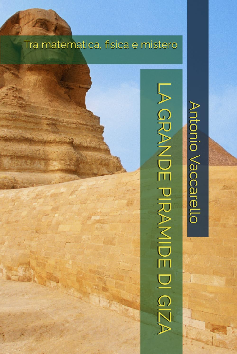 LA GRANDE PIRAMIDE DI GIZA: Tra matematica, fisica e mistero (Cammino di Consapevolezza)