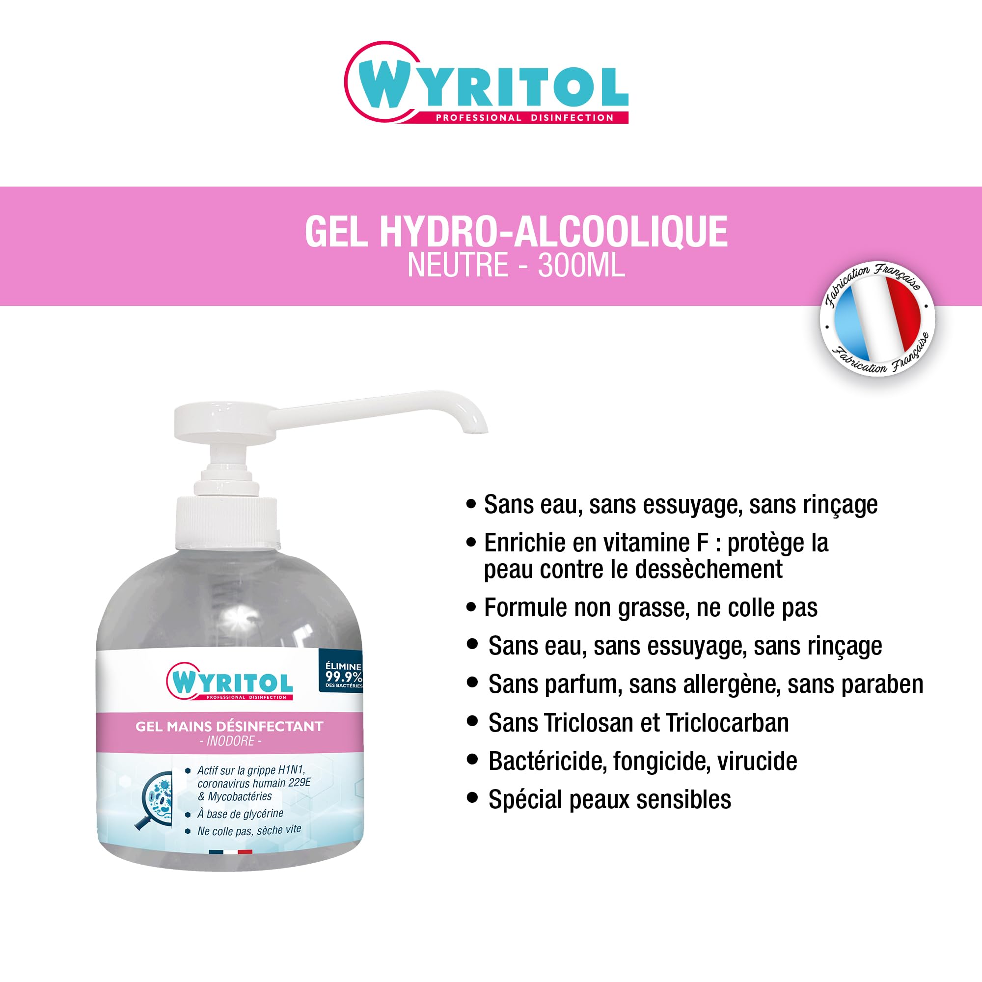 WYRITOL - Gel Hydroalcoolique Inodore - Désinfectant Mains Sans Rinçage - Formule Spéciale Peaux Sensibles Enrichie à la Glycérine - Fabrication Française - Flacon Pompe 300 ml