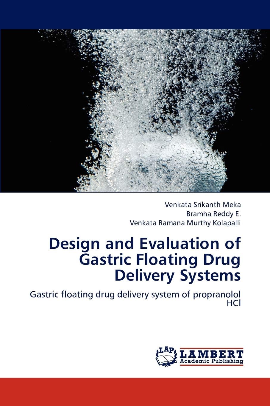 Design and Evaluation of Gastric Floating Drug Delivery Systems: Gastric floating drug delivery system of propranolol HCl
