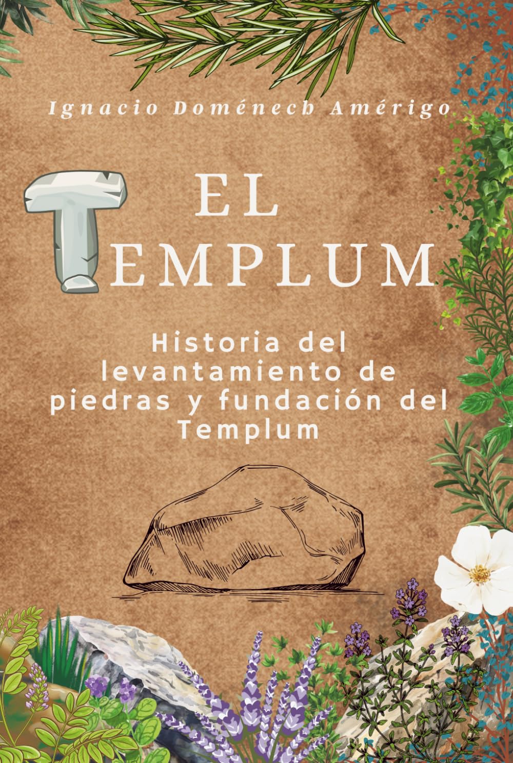 El Templum: Historia del levantamiento de piedras y fundación del Templum