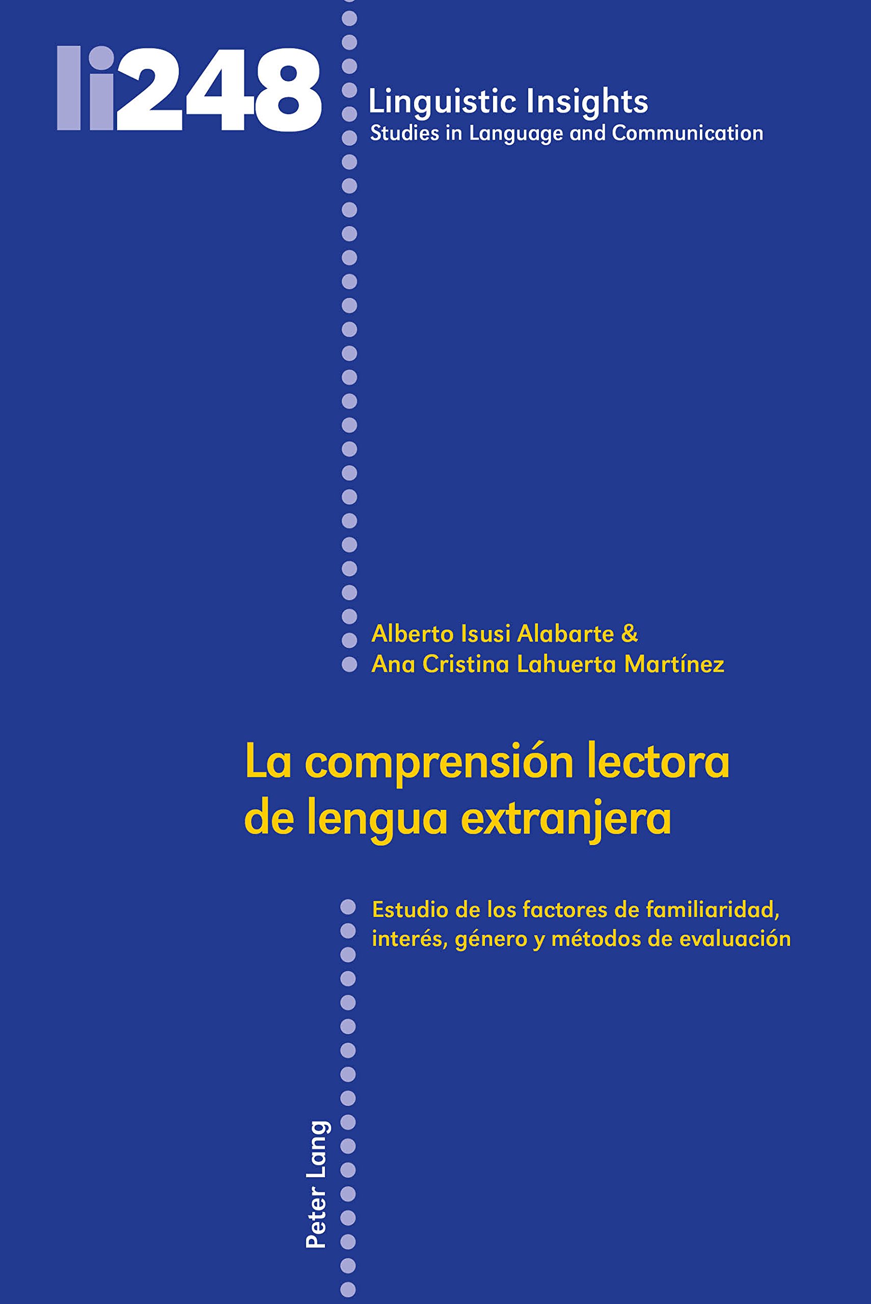 La comprensión lectora de lengua extranjera: Estudio de los factores de familiaridad, interés, género y métodos de evaluación (Linguistic Insights nº 248)