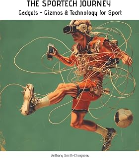 THE SPORTECH JOURNEY Gadgets, Gizmos and Technology for Sport