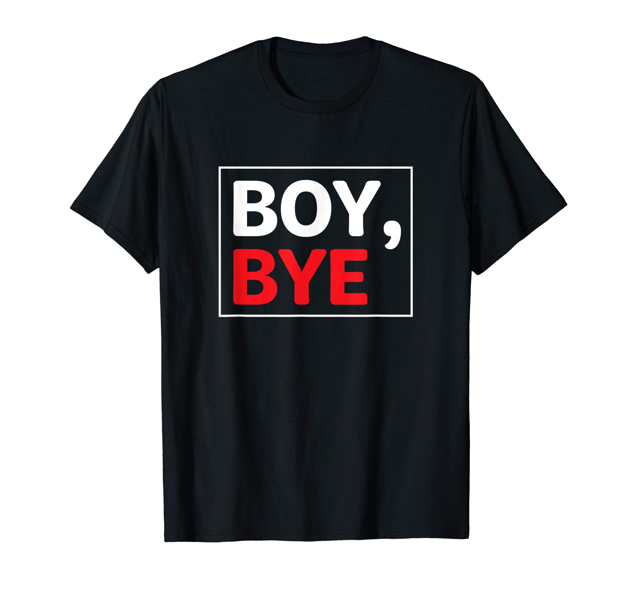 Boy Bye ShirtBoy Bye Tshirt Sarcastic Tee T-Shirt
