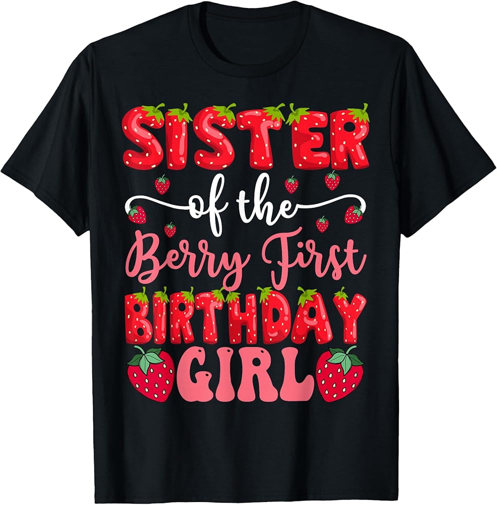 Sister Of The Berry First Birthday Girl Strawberry Lover T-Shirt