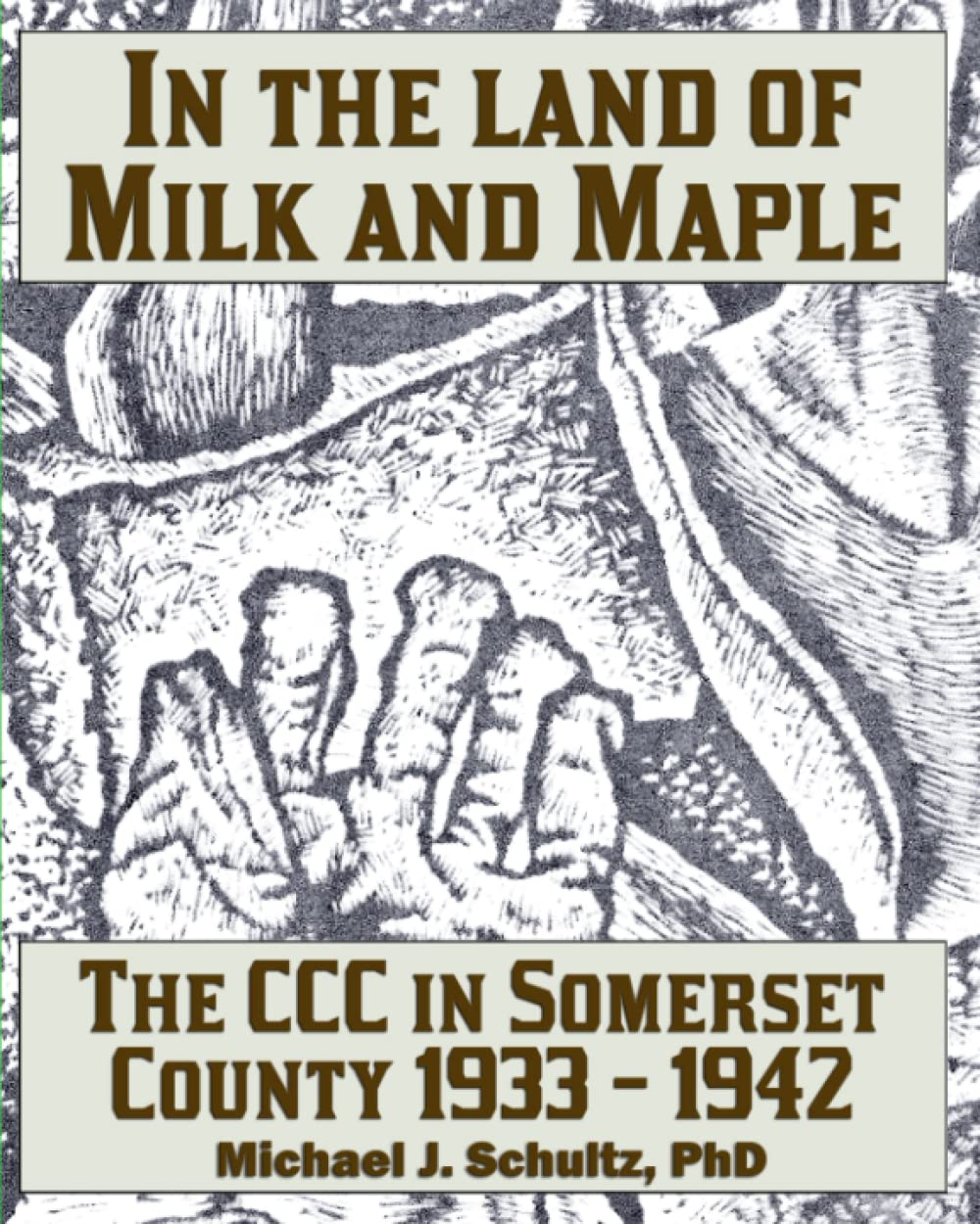 IN THE LAND OF MILK AND MAPLE: THE CCC IN SOMERSET COUNTY 1933-1942