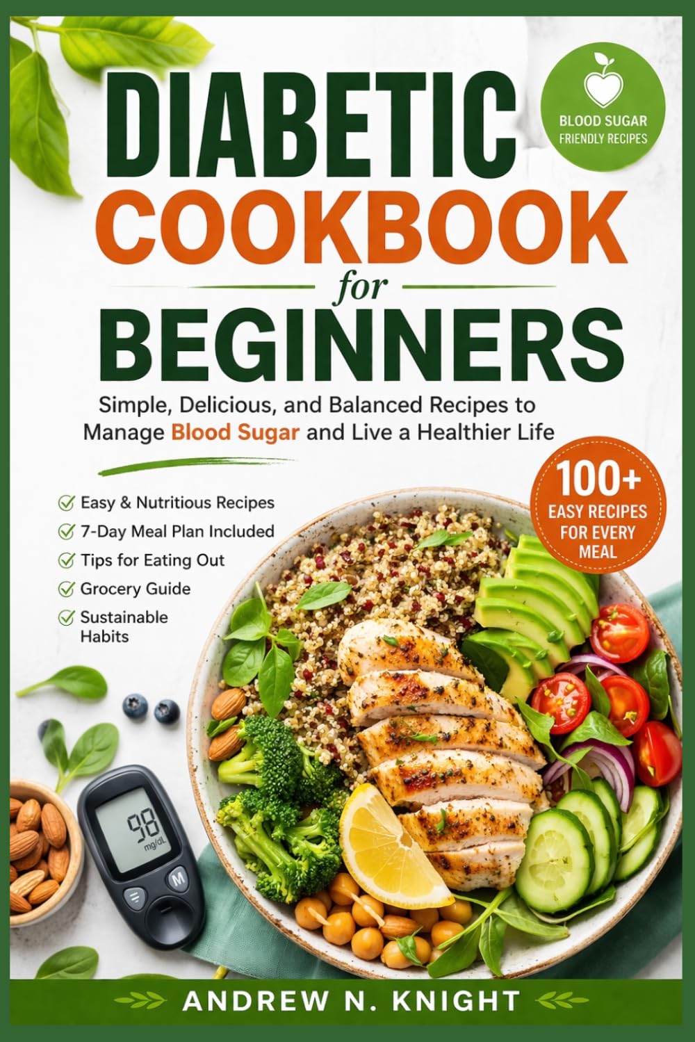 Diabetic Cookbook for Beginners: Simple, Balanced, and Delicious Recipes for Everyday Blood Sugar Control