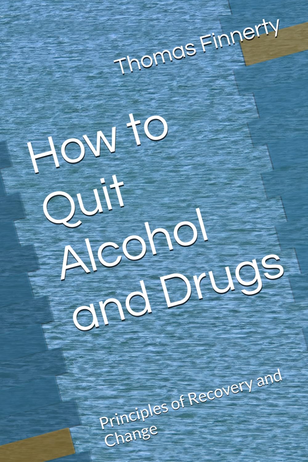 How to Quit Alcohol and Drugs: Principles of Recovery and Change