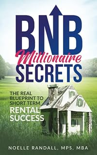 BNB Millionaire Secrets: The Real Blueprint to Short Term Rental Success