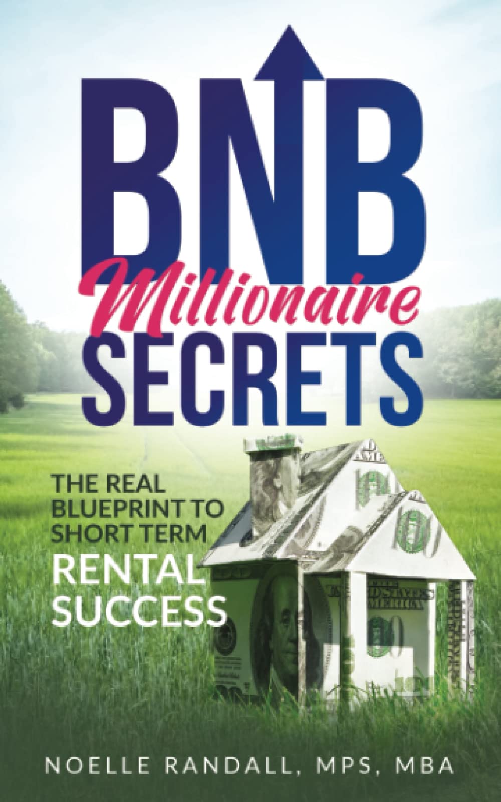 BNB Millionaire Secrets: The Real Blueprint to Short Term Rental Success
