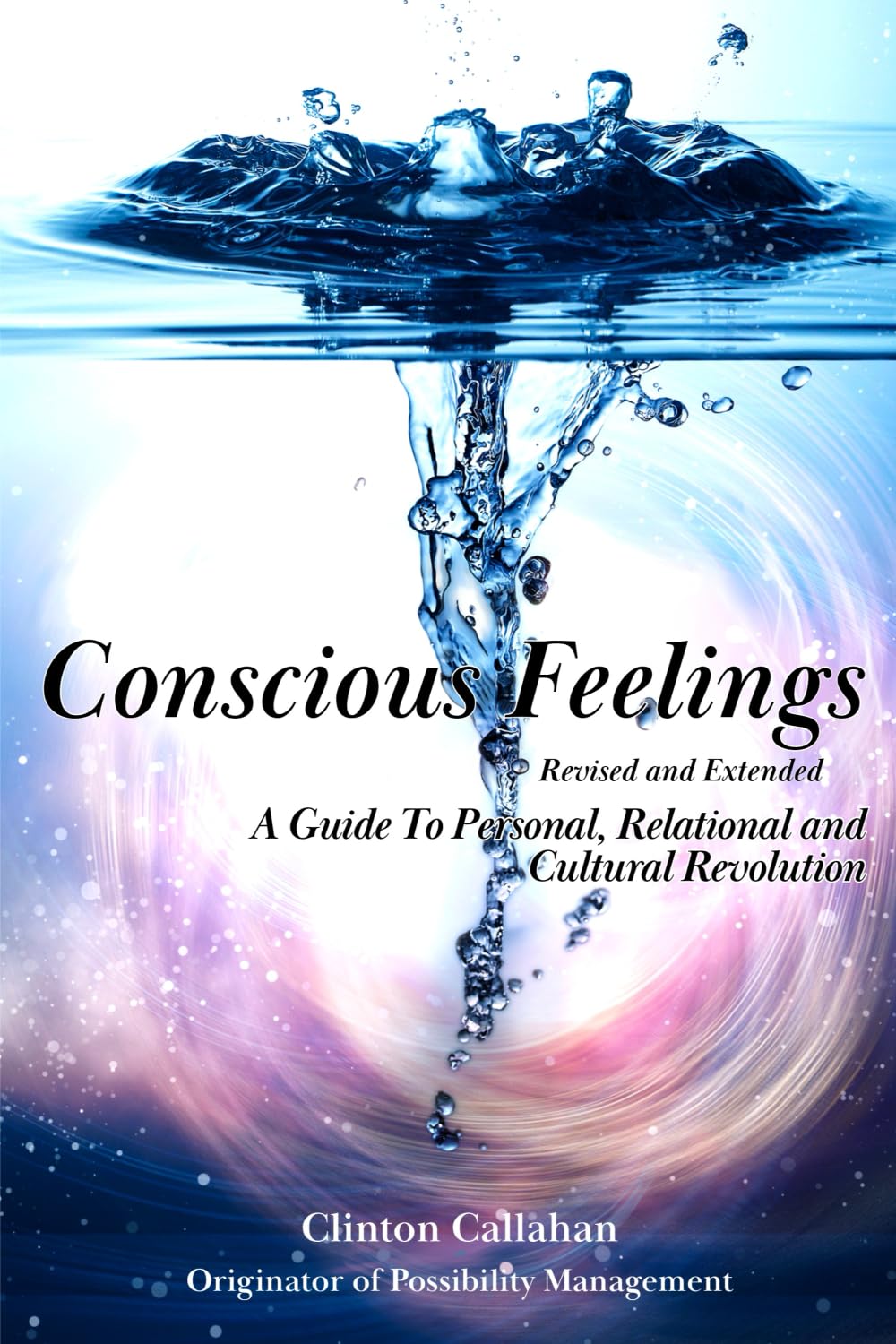 Conscious Feelings: A Guide To Personal, Relational and Cultural Revolution