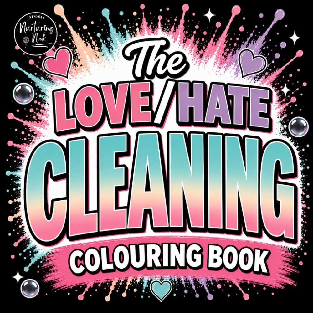 The Love/Hate Cleaning Book: A Funny and Relatable Cleaning-Themed Book for Adults Featuring Bold and Easy Designs, Cosy Cleaning Scenes, Laundry ... Sunday Reset Vibes, Stress Relief, Self Care