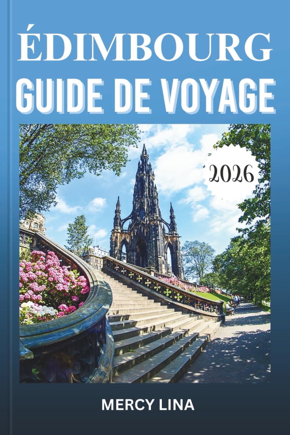 ÉDIMBOURG GUIDE DE VOYAGE 2026: Découvrez des villes, des paysages pittoresques, des activités de plein air, la cuisine locale et des trésors cachés.