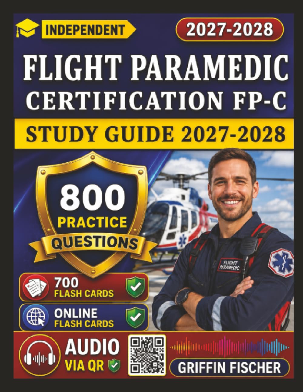 Independent Flight Paramedic Certification FP-C Study Guide 2027: Pass with 1200 Practice Questions And Full Explanations Covering All domains