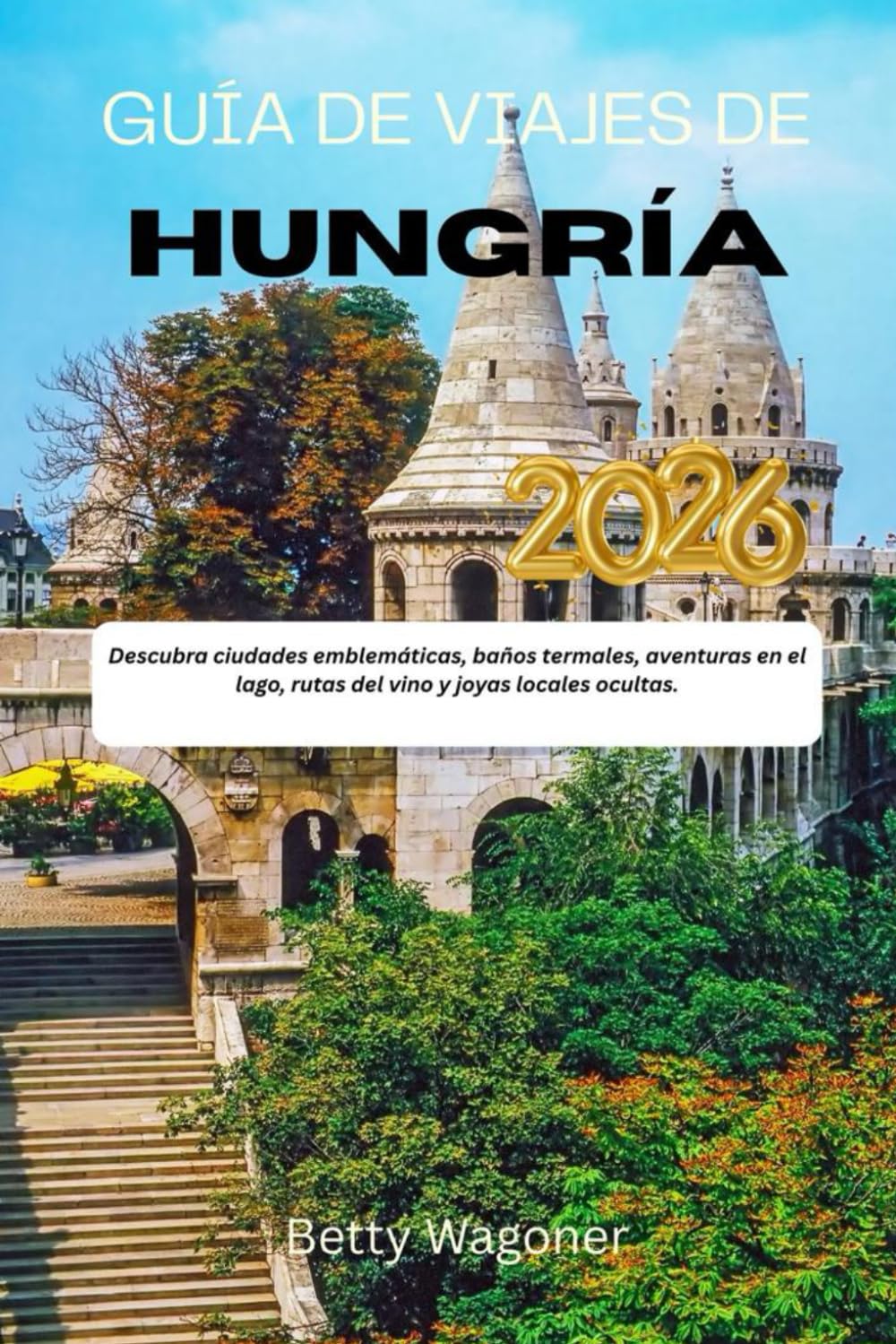 GUÍA DE VIAJES DE HUNGRÍA 2026: Descubra ciudades emblemáticas, baños termales, aventuras en el lago, rutas del vino y joyas locales ocultas.