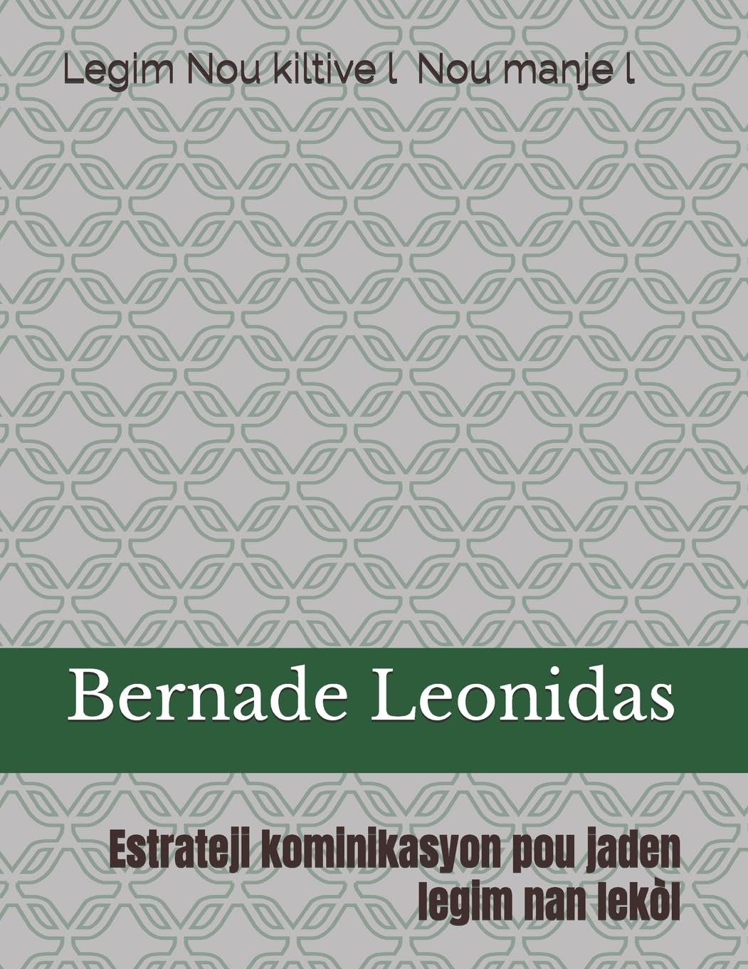 Legim Nou kiltive l ! Nou manje l !: Estrateji kominikasyon pou jaden legim nan lekòl