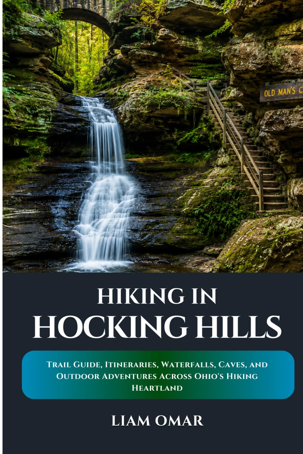 Hiking in Hocking Hills 2026-2027: Trail Guide, Itineraries, Waterfalls, Caves, and Outdoor Adventures Across Ohio's Hiking Heartland