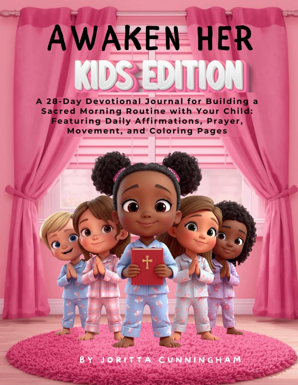Awaken Her Kids Edition: A 28-Day Devotional Journal for Building a Sacred Morning Routine with Your Child: Featuring Daily Affirmations, Prayer, Movement, and Coloring Pages