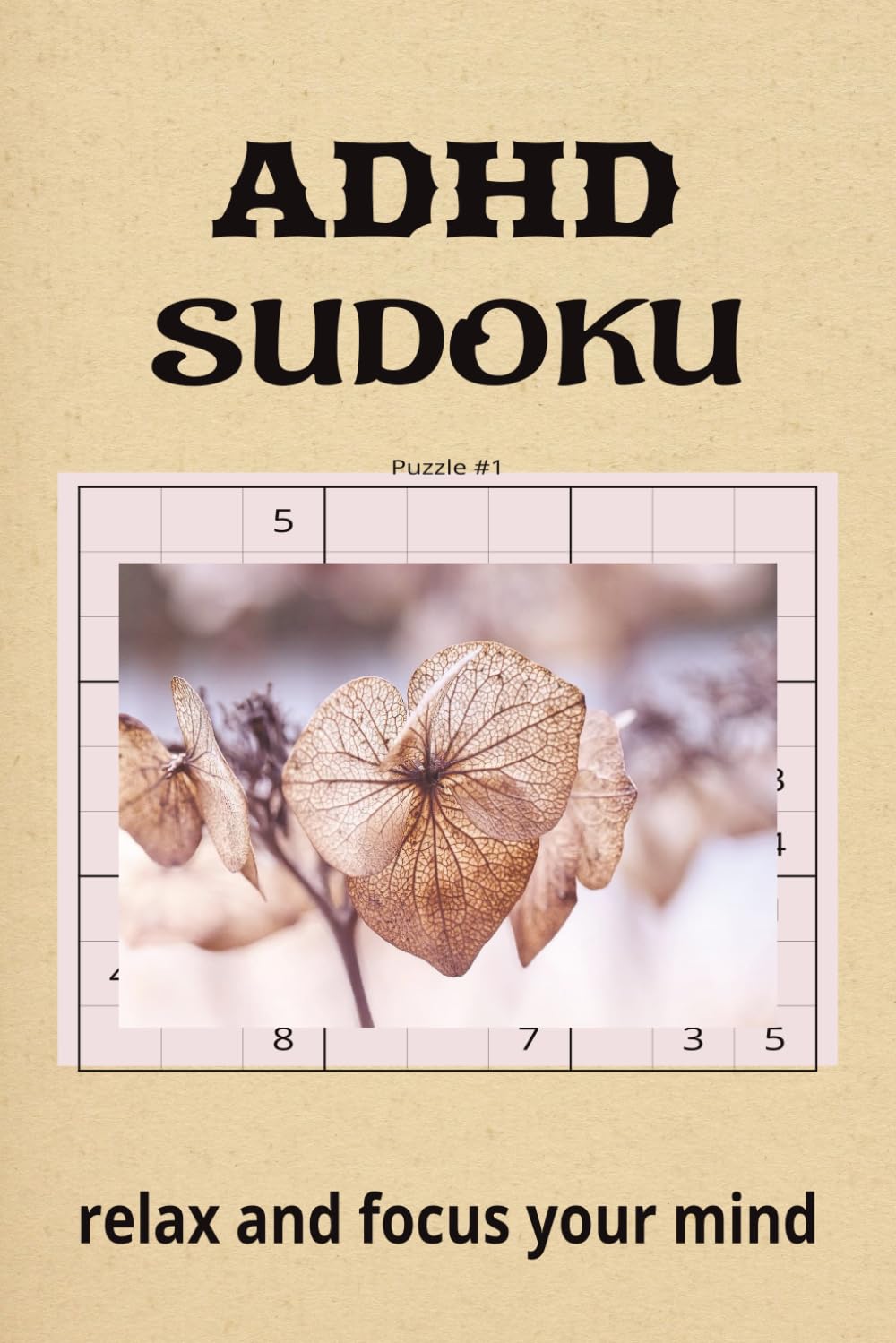 ADHD SUDOKU: sudoku puzzle book for ADHD| helps calm. relax and focus the mind| 6x9 inches, 110 pages with 50+ puzzles| solutions included