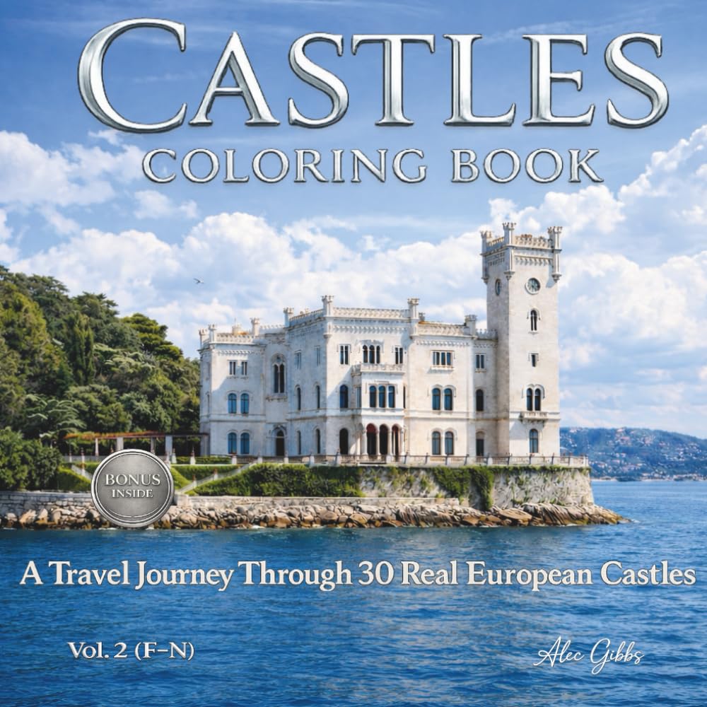 Castles Coloring Book: A Travel Book Journey Through 30 Real European Castles, Fortresses and Palaces Featuring History and Architecture. Vol. 2 (F–P) (Castles of Europe Collection)
