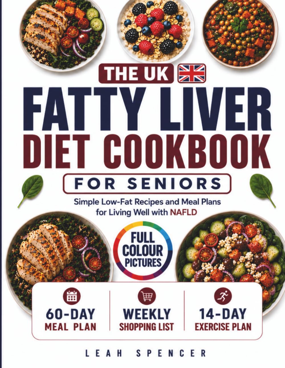The UK Fatty Liver Diet Cookbook for Seniors: Simple Low-Fat Recipes and Meal Plans for Living Well with NAFLD