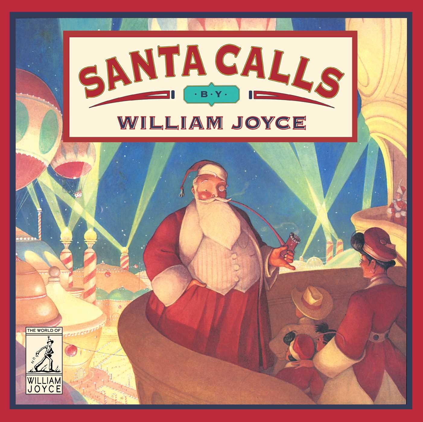 Santa Calls (The World of William Joyce) Hardcover – Picture Book, October 10, 2017