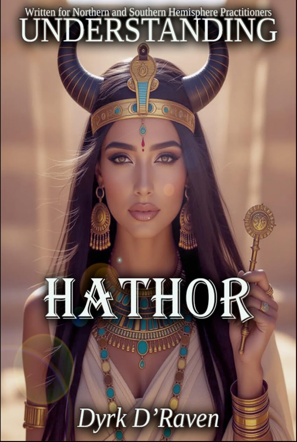 Understanding Hathor (Understanding Egyptian Deities)